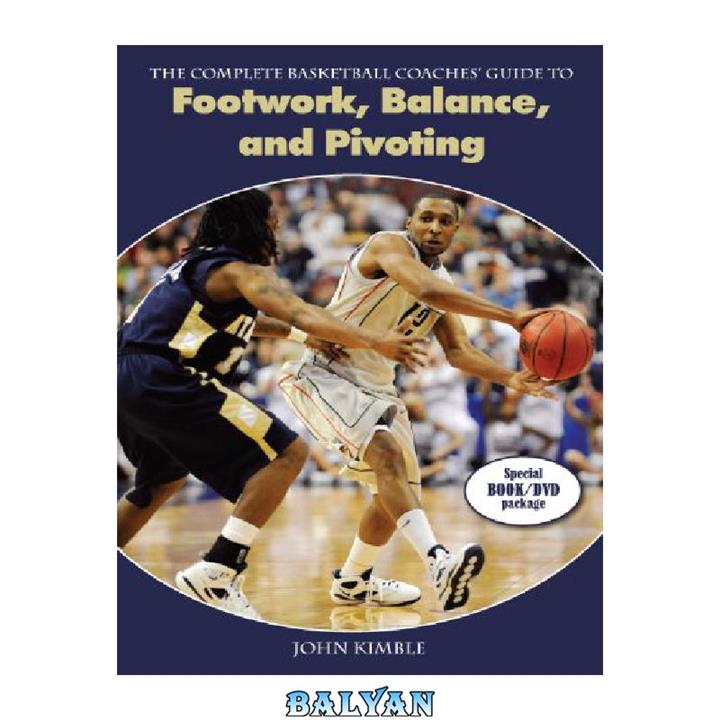 دانلود کتاب The Complete Basketball Coaches Guide to Footwork, Balance, and Pivoting